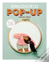 Capa do artigo Broderie Pop-Up : Techniques Et Projets Pour Faire Entrer La Broderie Dans Une Nouvelle Dimension