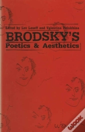 Brodsky'S Poetics And Aesthetics