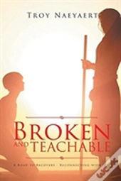 Broken And Teachable