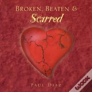 Broken, Beaten & Scarred