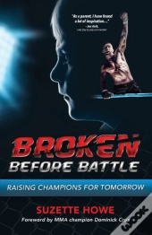 Broken Before Battle: Raising Champions