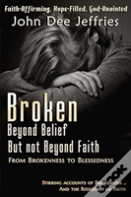 Broken Beyond Belief - But Not Beyond Faith