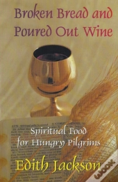 Broken Bread And Poured Out Wine