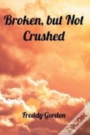 Broken, But Not Crushed