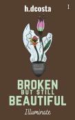 Broken But Still Beautiful - Illuminate