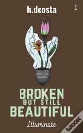 Broken But Still Beautiful - Illuminate