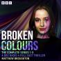 Broken Colours: The Complete Series 1-3 - Preview