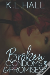 Broken Condoms And Promises 3