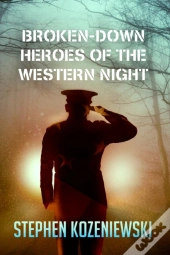 Broken-Down Heroes Of The Western Night