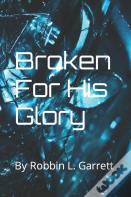 Broken For His Glory