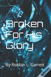 Broken For His Glory