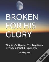Broken For His Glory