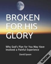 Broken For His Glory
