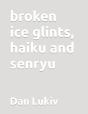 Broken Ice Glints, Haiku And Senryu - Preview