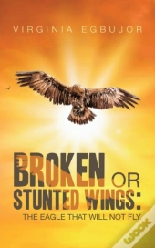 Broken Or Stunted Wings:: The Eagle That