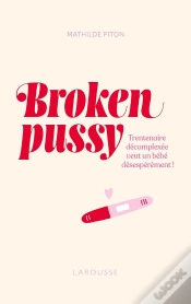 Capa do artigo Broken Pussy : Trentenaire Décomplexée Veut Un Bébé Désespérément !