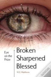 Broken/Sharpened/Blessed