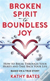 Broken Spirit To Boundless Joy