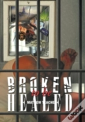 Broken To Be Healed