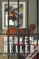 Broken To Be Healed