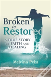 Broken To Restored