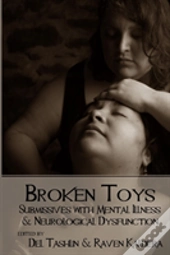 Broken Toys: Submissives With Mental Illness And Neurological Dysfunction