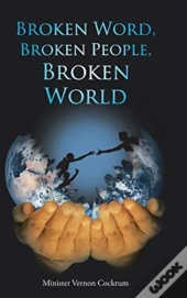 Broken Word, Broken People, Broken World