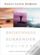 Brokenness, Surrender, Holiness