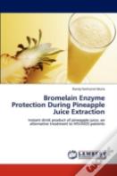 Bromelain Enzyme Protection During Pineapple Juice Extraction