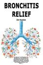 Bronchitis Relief: Handbook For Mitigati - Preview