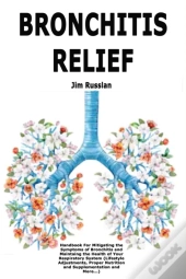 Bronchitis Relief: Handbook For Mitigati