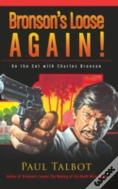 Bronson'S Loose Again! On The Set With Charles Bronson (Hardback)
