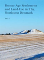 Bronze Age Settlement And Land-Use In Thy, Northwest Denmark - Preview
