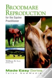 Broodmare Reproduction For The Equine Practitioner
