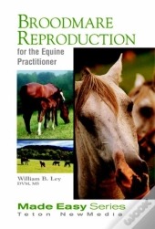 Broodmare Reproduction For The Equine Practitioner