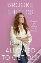 Brooke Shields Is Not Allowed To Get Old