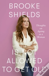Capa do artigo Brooke Shields Is Not Allowed to Get Old