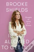 Brooke Shields Is Not Allowed to Get Old