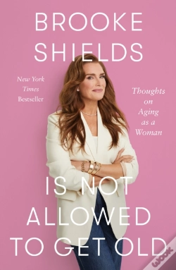 Capa do artigo Brooke Shields Is Not Allowed To Get Old