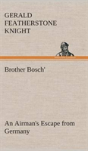 Brother Bosch', An Airman'S Escape From Germany - Preview