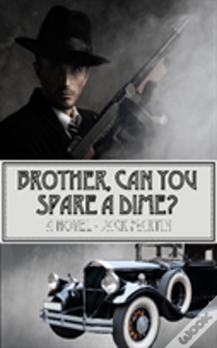 Brother, Can You Spare A Dime?
