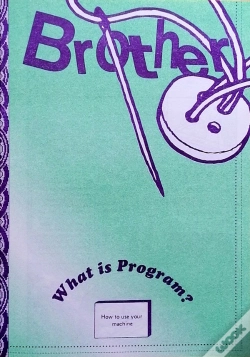 Capa do artigo Brother : What Is Program? How To Use Your Machine