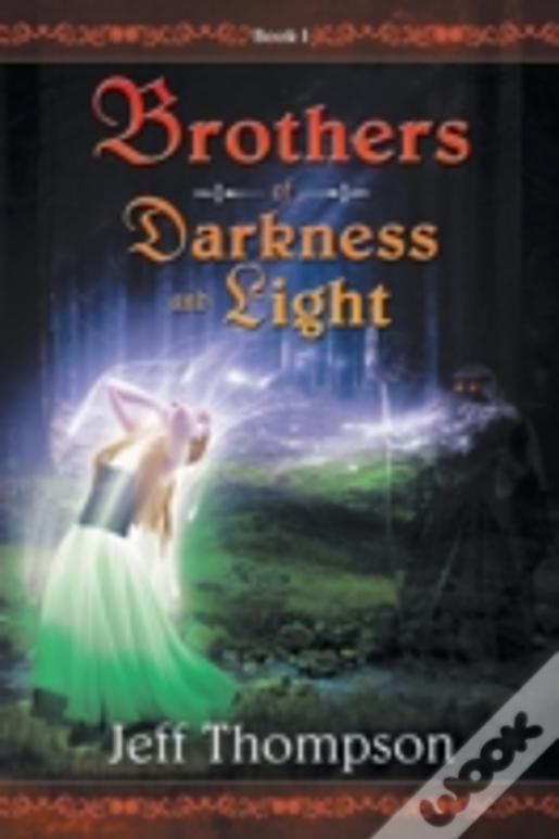 Brothers Of Darkness And Light: Book I