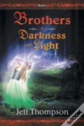 Brothers Of Darkness And Light: Book I