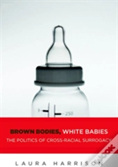 Brown Bodies, White Babies