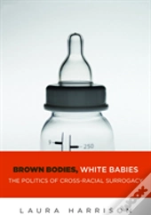 Brown Bodies, White Babies
