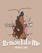 Brown Like Me - Preview