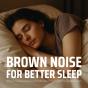 Brown Noise For Better Sleep - Preview
