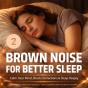 Brown Noise For Better Sleep - Vol. Ii - Preview