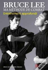 Bruce Lee ; Ma Méthode De Combat ; Entraînement Approfondi